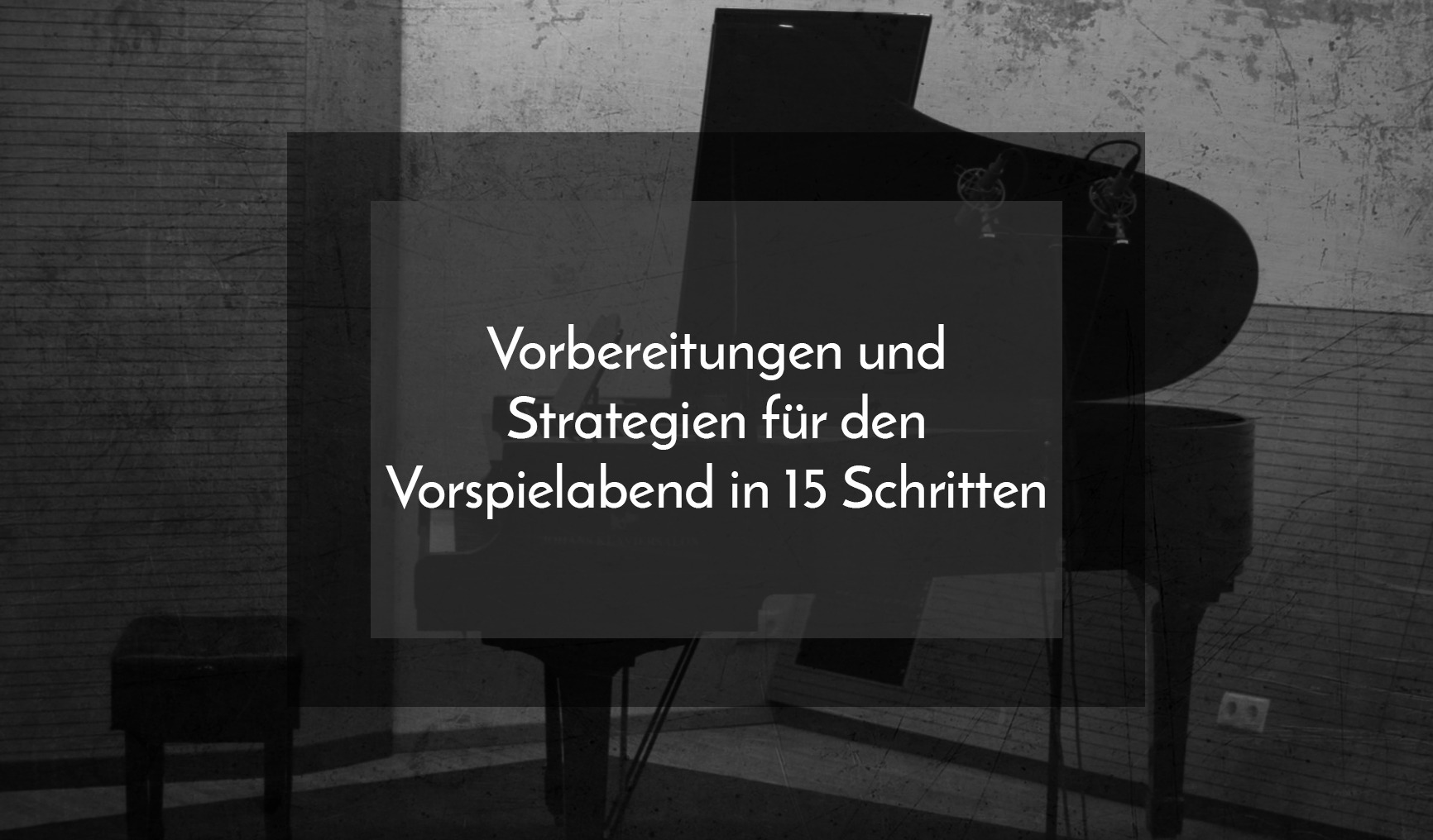 Vorbereitungen und Strategien für den Vorspielabend in 15 Schritten