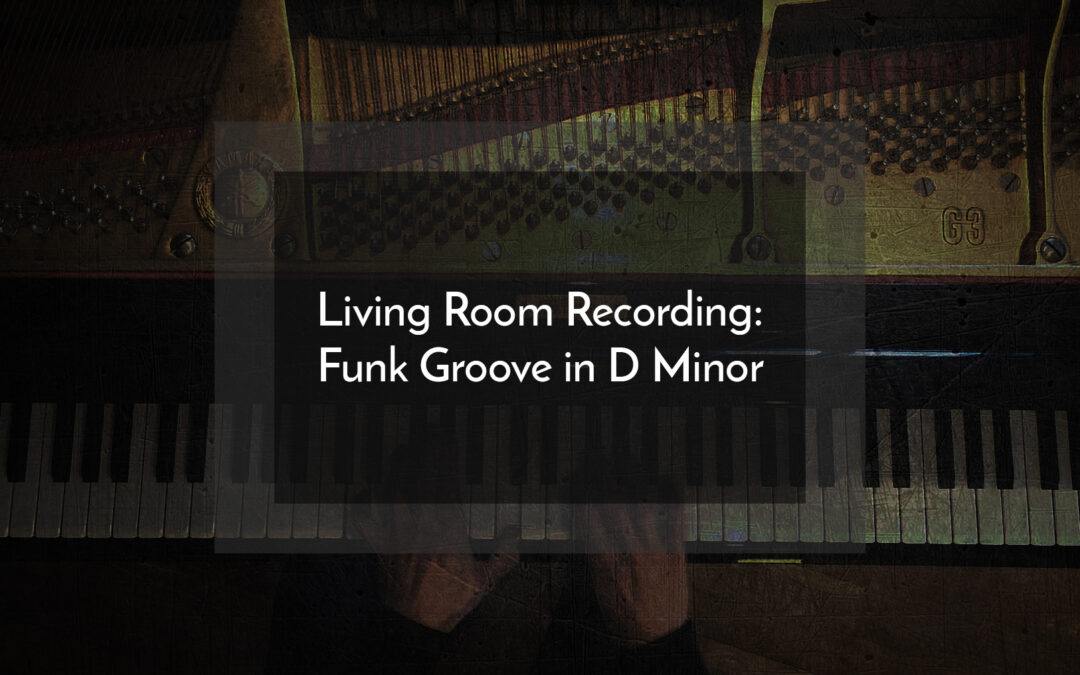 Living Room Recording: Funk Groove in D Minor
